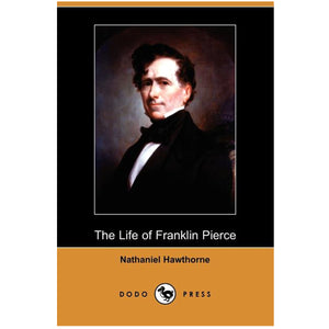 The Life of Franklin Pierce, by Nathaniel Hawthorne