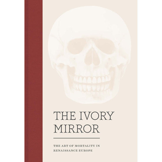 The Ivory Mirror: The Art of Mortality in Renaissance Europe