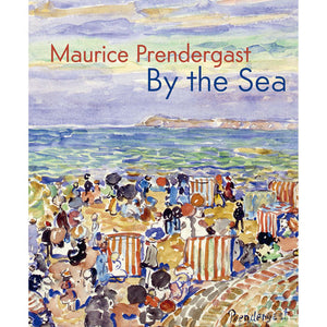 Maurice Prendergast: By the Sea exhibition catalogue.