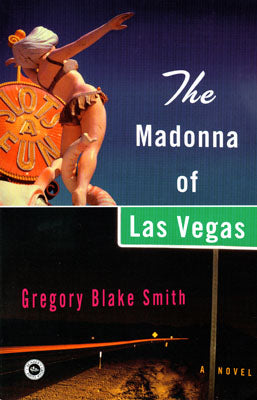 The Madonna of Las Vegas By Gregory Blake Smith '75