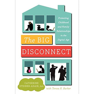 The Big Disconnect by Catherine Steiner-Adair