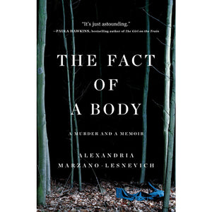 The Fact of A Body: A Murder and a Memoir by Alex Marzano-Lesnevich
