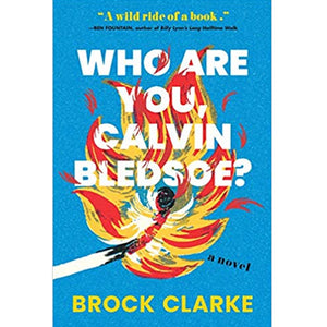 Who Are You, Calvin Bledsoe? by Brock Clarke.