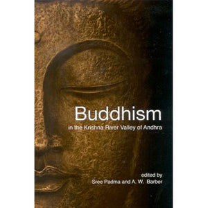 Buddhism in the Krishna River Valley of Andhra by Sree Padma
