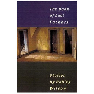 The Book of Lost Fathers by Robley Wilson