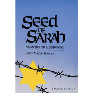 Seed of Sarah: Memoirs of a Survivor by Judith Magyar Isaacson