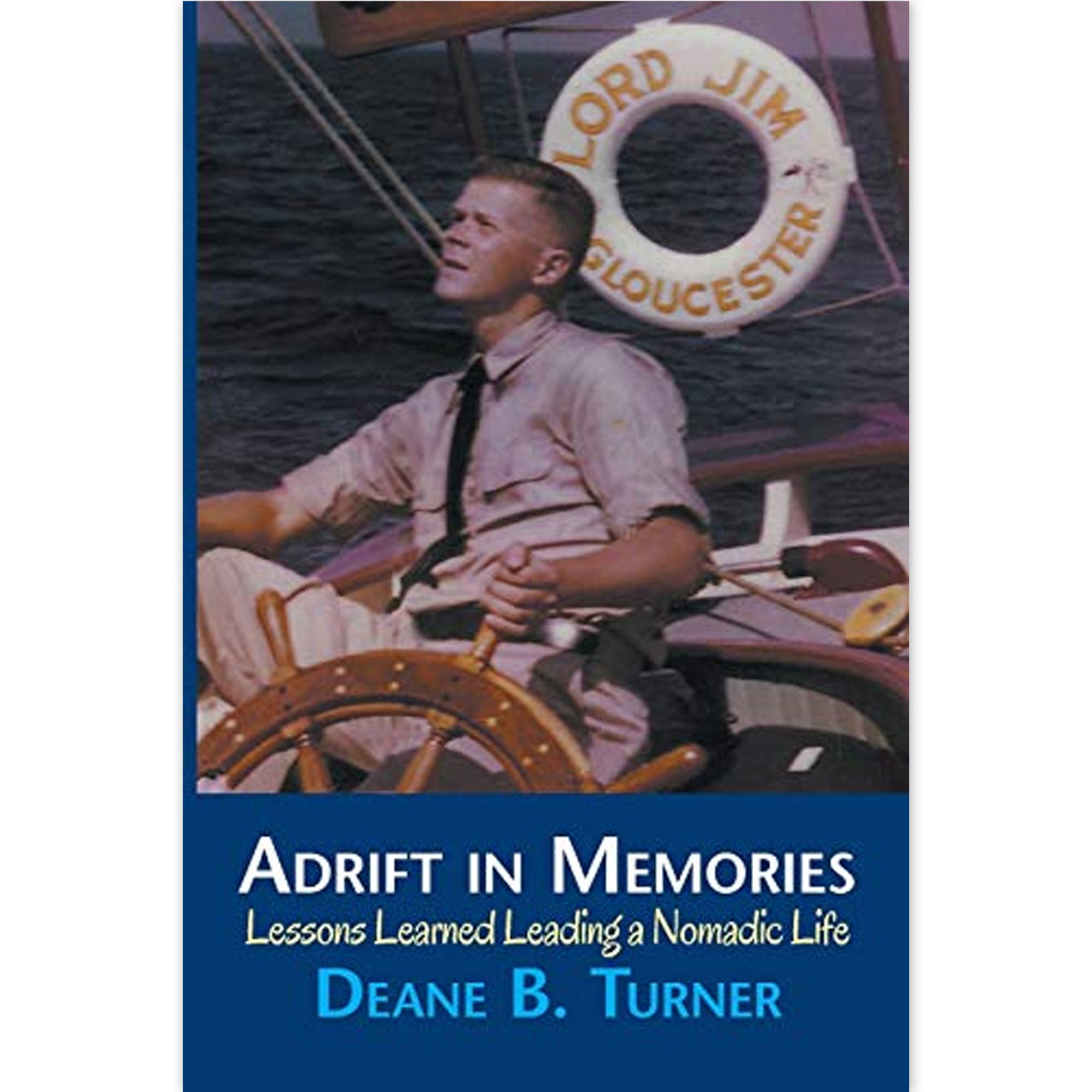 Book cover for 'Adrift in Memories' by Deane B. Turner, featuring a vintage photograph of a young man at the helm on a boat with a life preserver reading 'Lord Jim Gloucester', set against a dark blue background with white and light blue text.