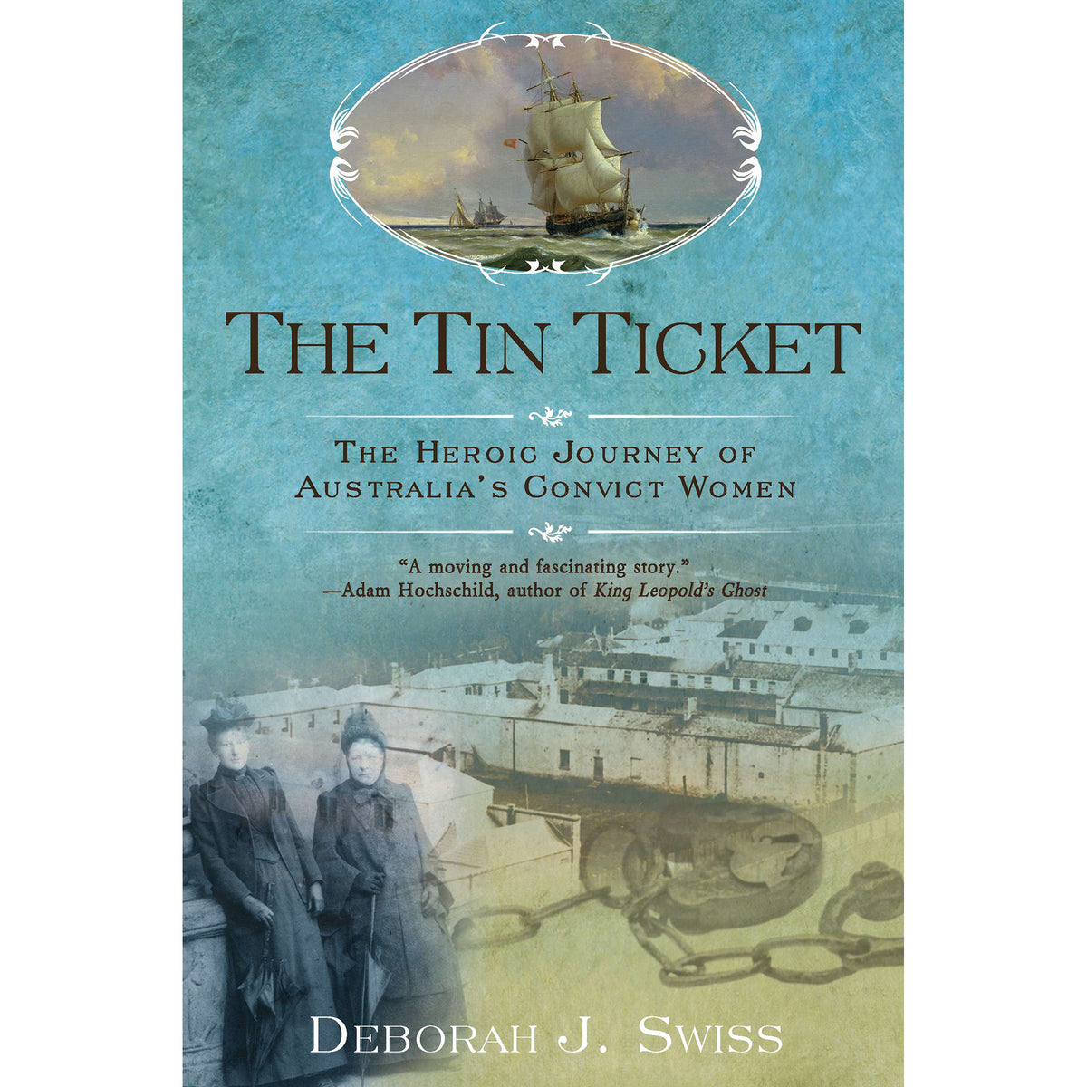 Book cover for 'The Tin Ticket' by Deborah J. Swiss, featuring a teal-blue textured background, an oval illustration of a sailing ship at the top, and a sepia-toned historical scene with two women and a cart at the bottom.