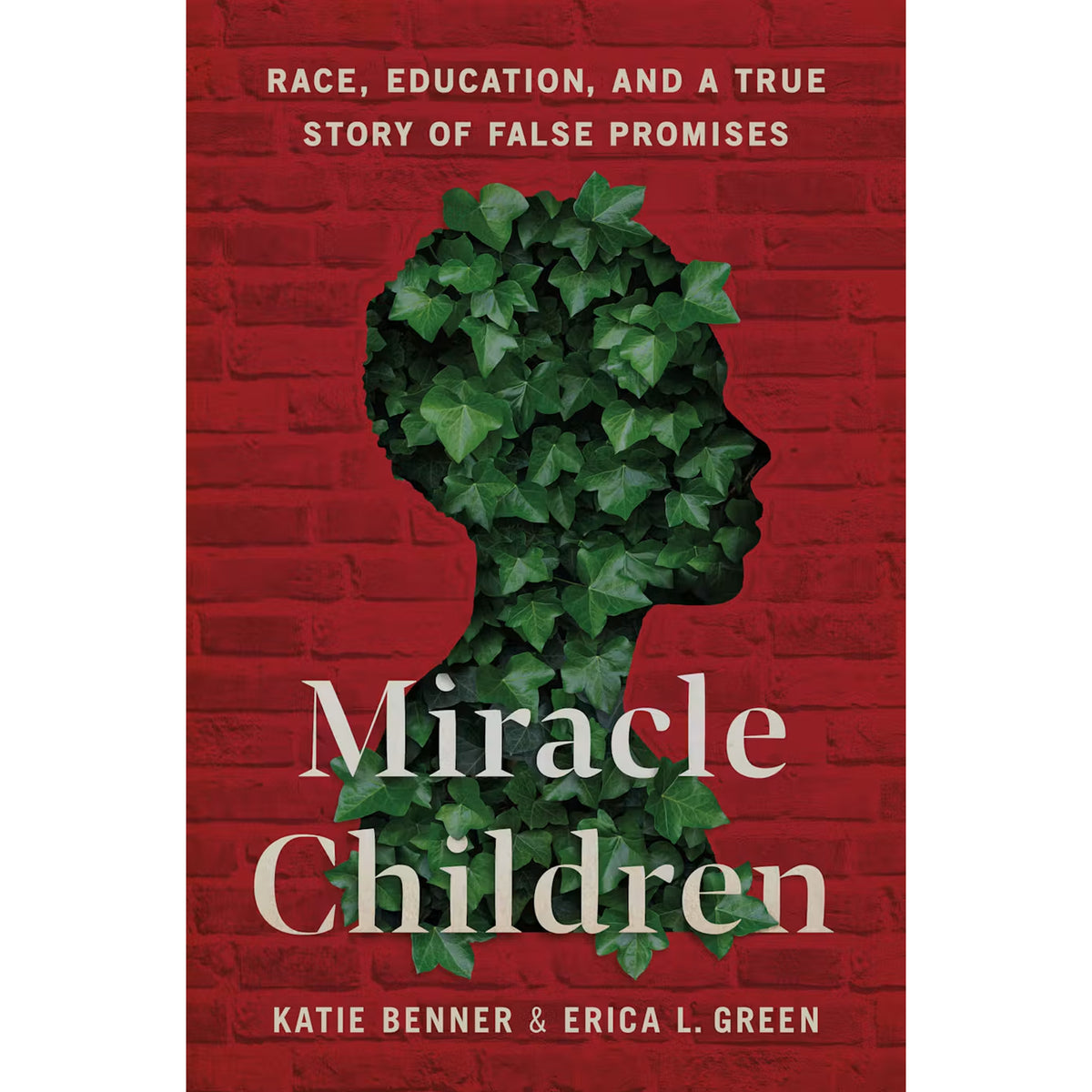 Book cover for 'Miracle Children' by Katie Benner &amp; Erica L. Green, featuring a red brick wall background, a green ivy-filled child silhouette, and large white title text.