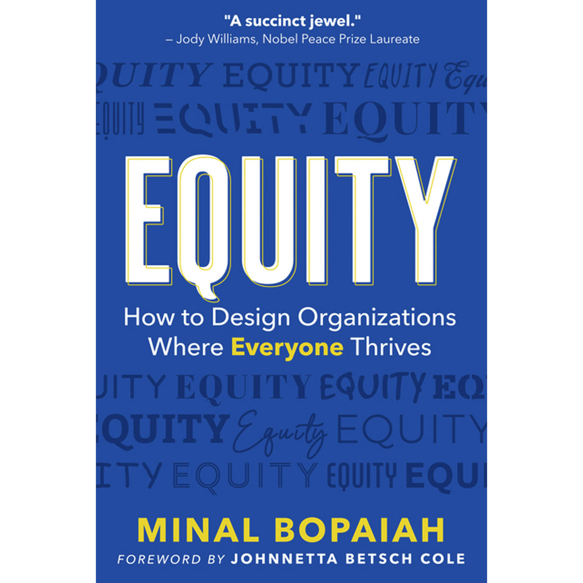 Book cover of 'Equity: How to Design Organizations Where Everyone Thrives' by Minal Bopaiah, featuring a blue background with the title in large white letters and yellow accents.