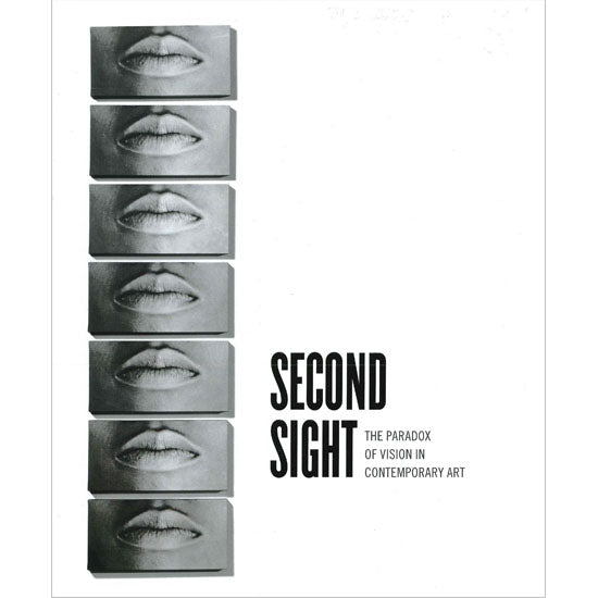 Second Sight: The Paradox of Vision in Contemporary Art