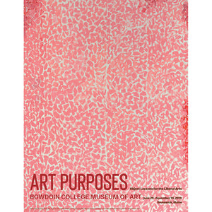Poster of pink splashes on a natural white background with text at the bottom advertising the ART PURPOSES show at the Bowdoin College Museum of Art in 2019.