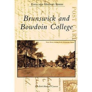 Postcard History Series: Brunswick and Bowdoin College by Elizabeth Huntoon Coursen
