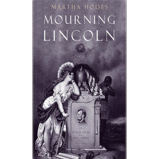 Mourning Lincoln by Martha Hodes '80