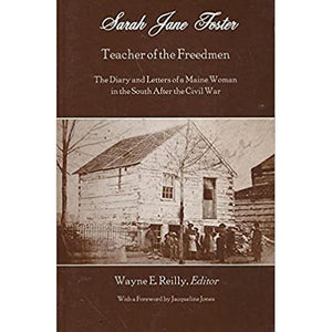 Sarah Jane Foster: Teacher of the Freedmen by Wayne Reilly '67