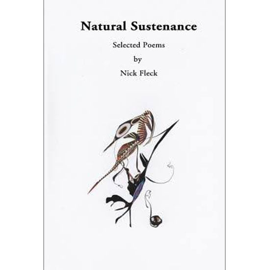 Natural Sustenance, Selected Poems by Nick Fleck.