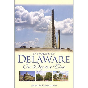 The Making of Delaware by Abdullah R. Muhammad, Class of 1973