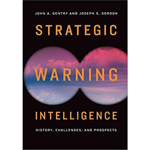 Strategic Warning Intelligence by Joseph S Gordon '63