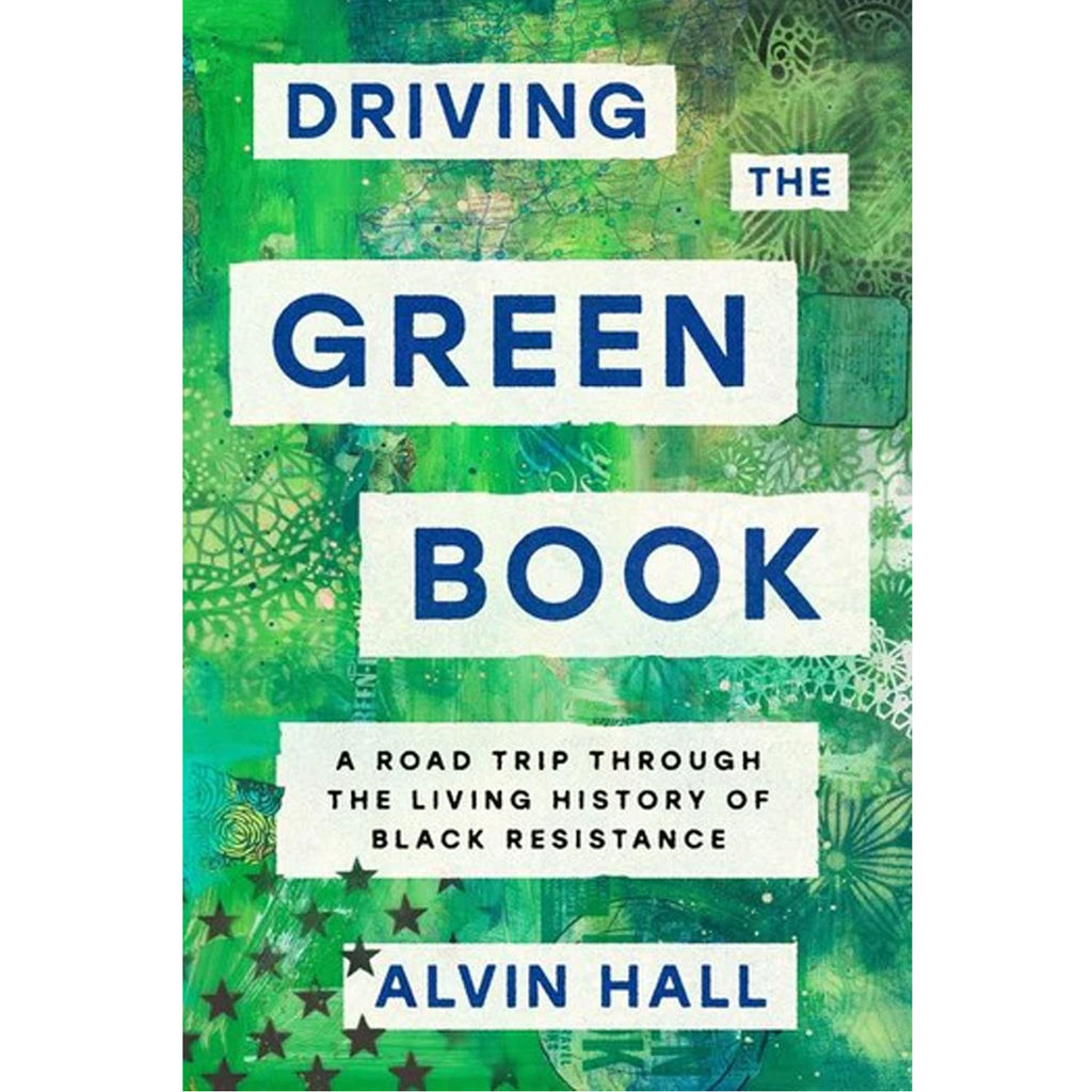 Cover of Driving the Green Book A Road Trip Through the Living History of Black Resistance by Alvin Hall