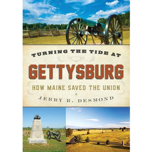 Turning the Tide at Gettysburg by Jerry R. Desmond