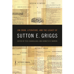 Book cover of Jim Crow, Literature, and the Legacy of Sutton E. Griggs, edited by Tess Chakkalakal