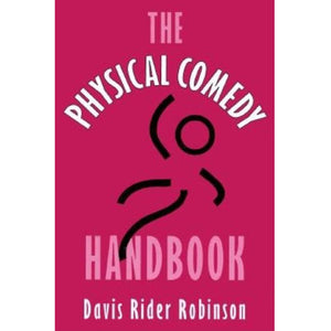 The Physical Comedy Handbook, by Davis Robinson
